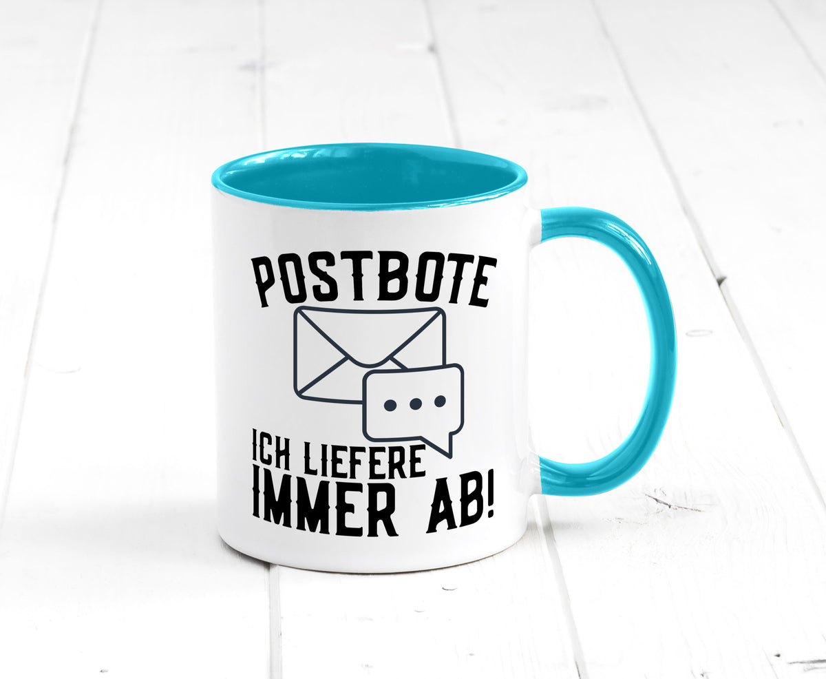 Ich liefere immer ab | Postbote Brief Zusteller Kurier Geschenk Humor Tasse