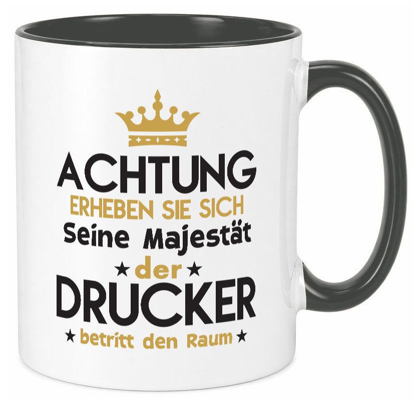 Seine Majestät Drucker | Druckerei Print Medien Geschenkidee Humor Tasse