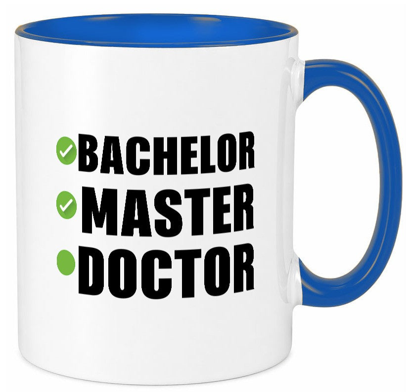 Bachelor, Master, Doctor Humor Geschenkidee Tasse