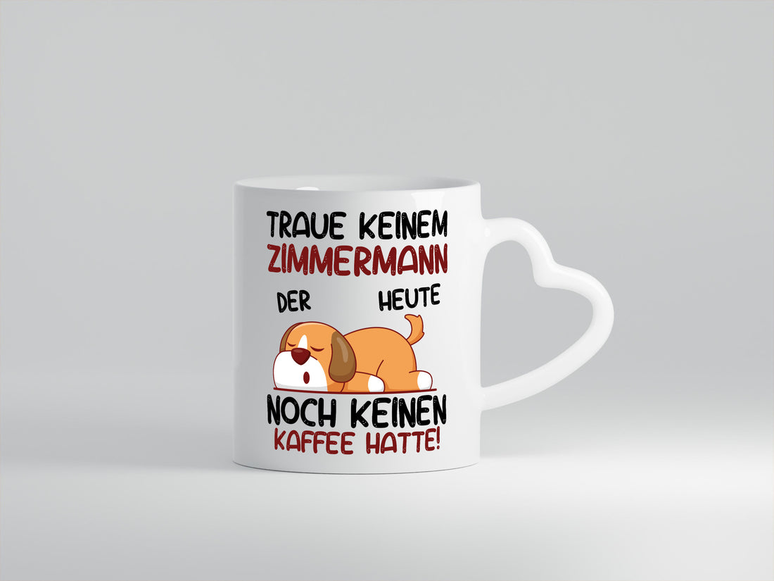 Traue keinem Zimmermann | Handwerker Holzbau Geschenkidee Humor Tasse