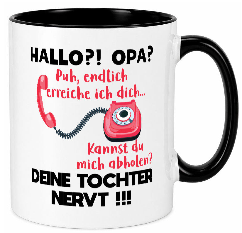 Opa hol mich ab | Deine Tochter nevt Bester Geschenkidee Familie Humor Tasse