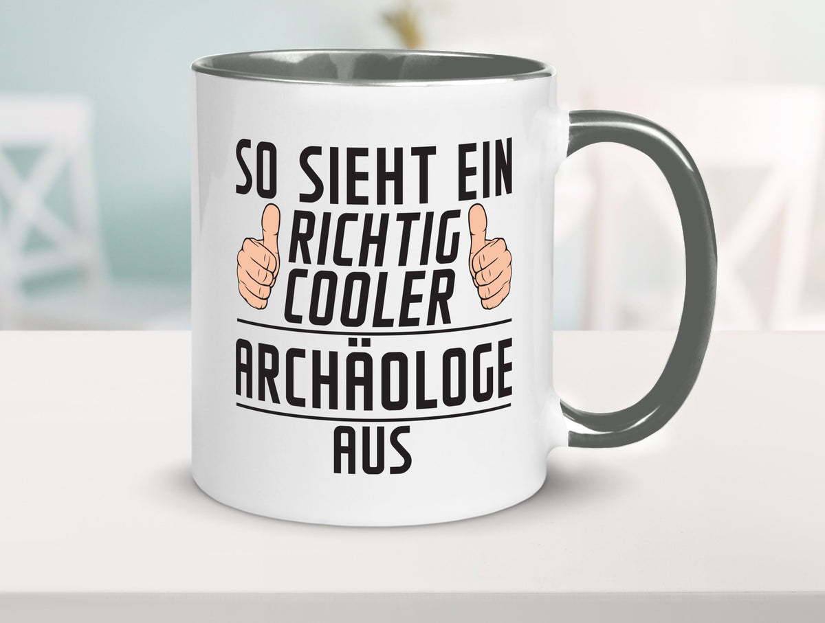 Richtig Cooler Archäologe | Archäologie Forscher Humor Geschenkidee Tasse