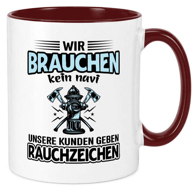Wir brauchen kein Navi unsere Kunden geben Rauchzeichen lustiger Spruch Tasse