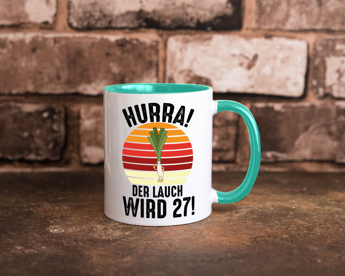 Hurra der lauch wird 27 | 27. Geburtstag Ehrentag Humor Geschenkidee Tasse