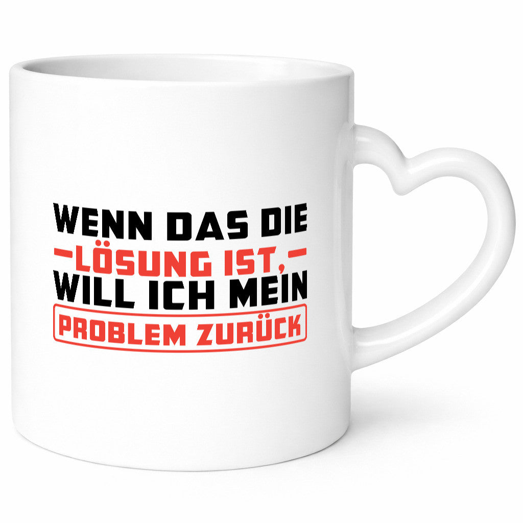 Ich will mein Problem zurück wenn das die Lösung ist v2 lustiger Spruch