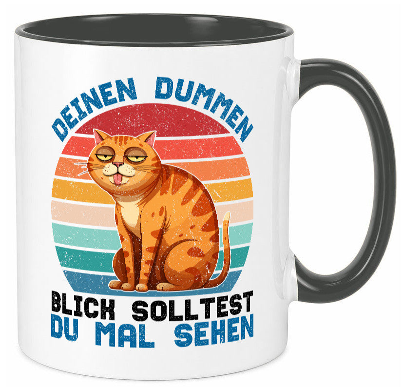 Deinen dummen Blick solltest du mal sehen | Katze Geschenkidee Tierliebhaber Tasse