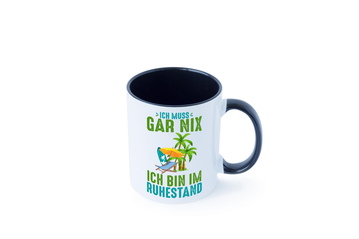 Ich muss gar nix bin im Ruhestand | Rentner lustiger Spruch Geschenk Jubiläum Tasse