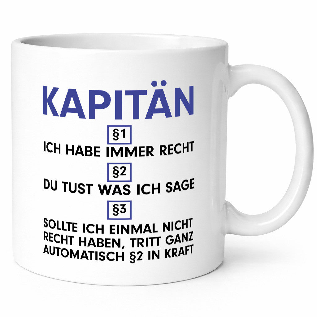 Ich habe immer Recht Kapitän | Schiffskapitän Schiff v2 Geschenkidee Humor Tasse