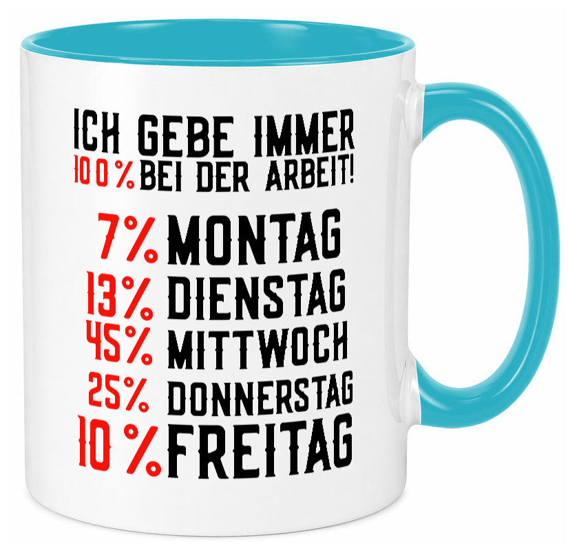 100% bei der Arbeit | Job Wochentage witziger Spruch lustiger Geschenk Kollegen