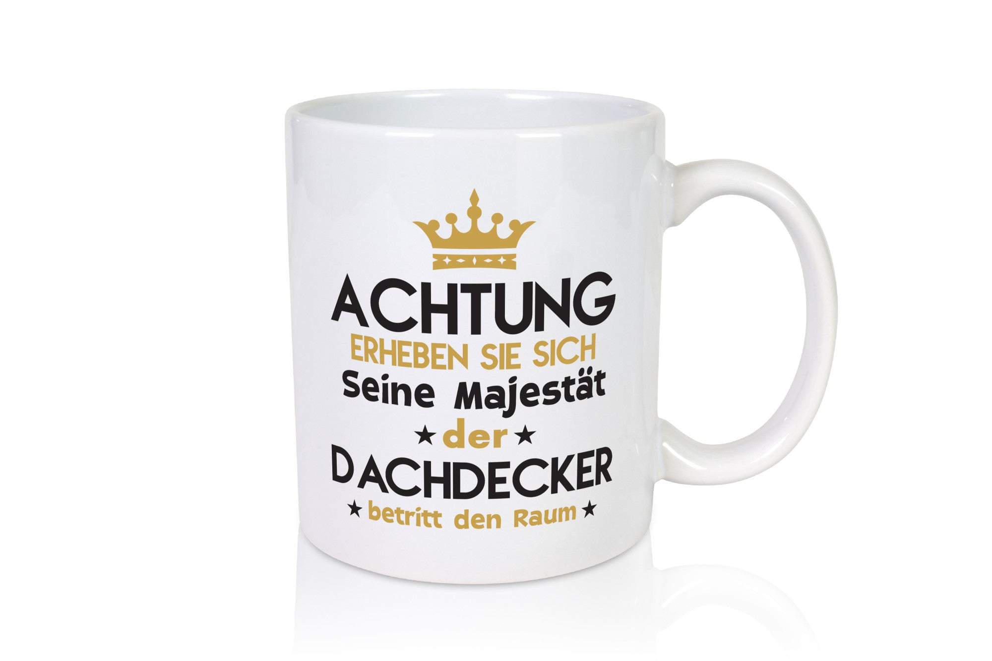 Seine Majestät Dachdecker | Dachbau Hausbau Humor Geschenkidee Tasse