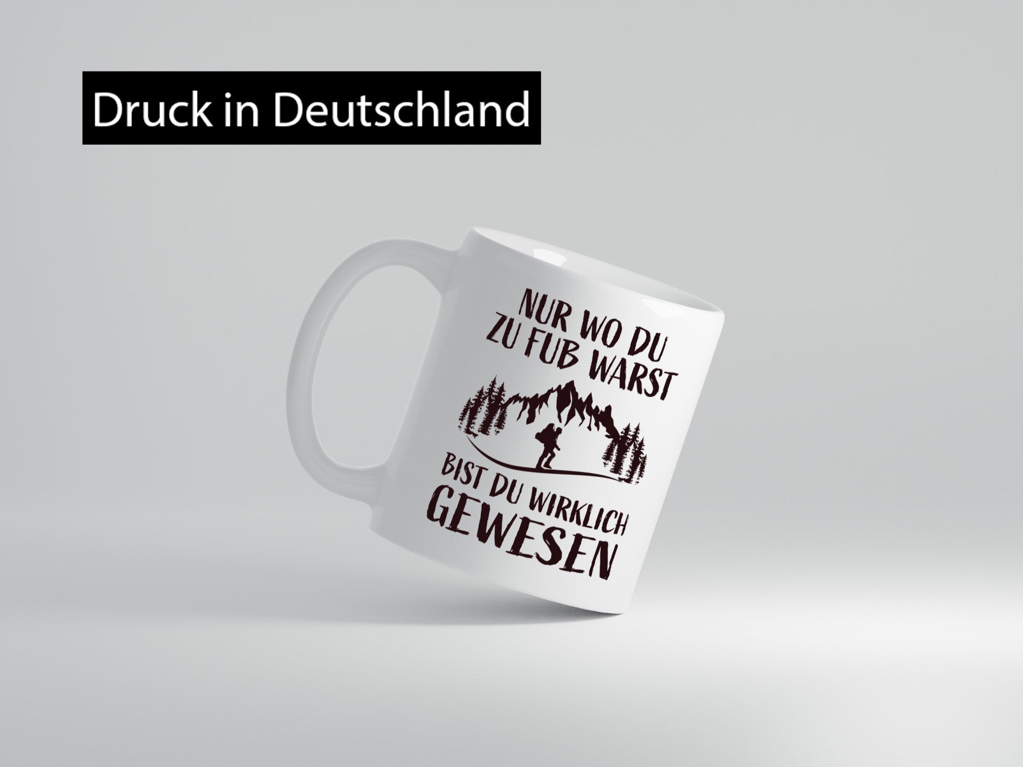 Wo du zu Fuß warst, bist gewesen | Wanderer Weg lustiger Spruch Geschenk Humor
