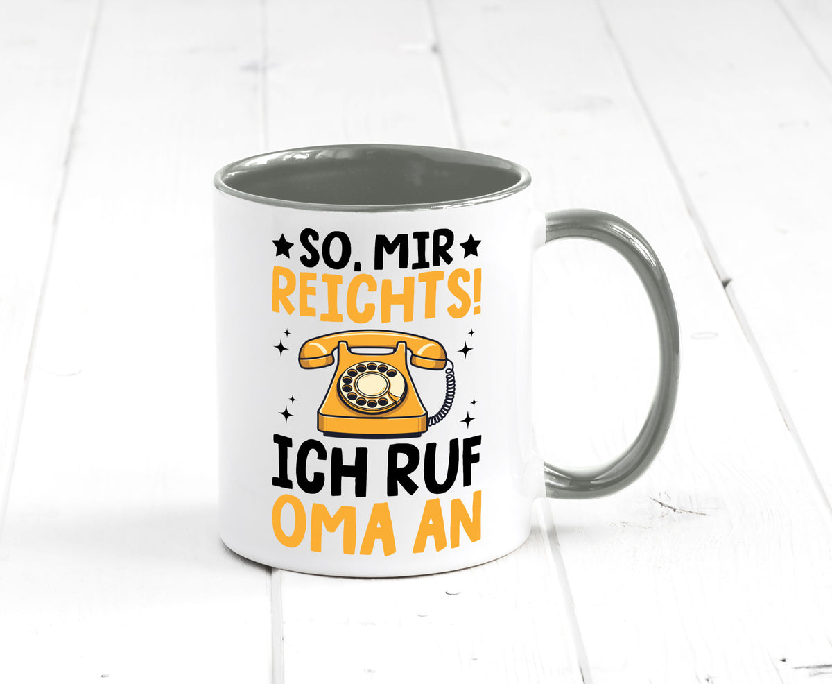 Mir reichts ich ruf oma an | Enkelkinder lustig Familie Geschenkidee Geschenk Tasse