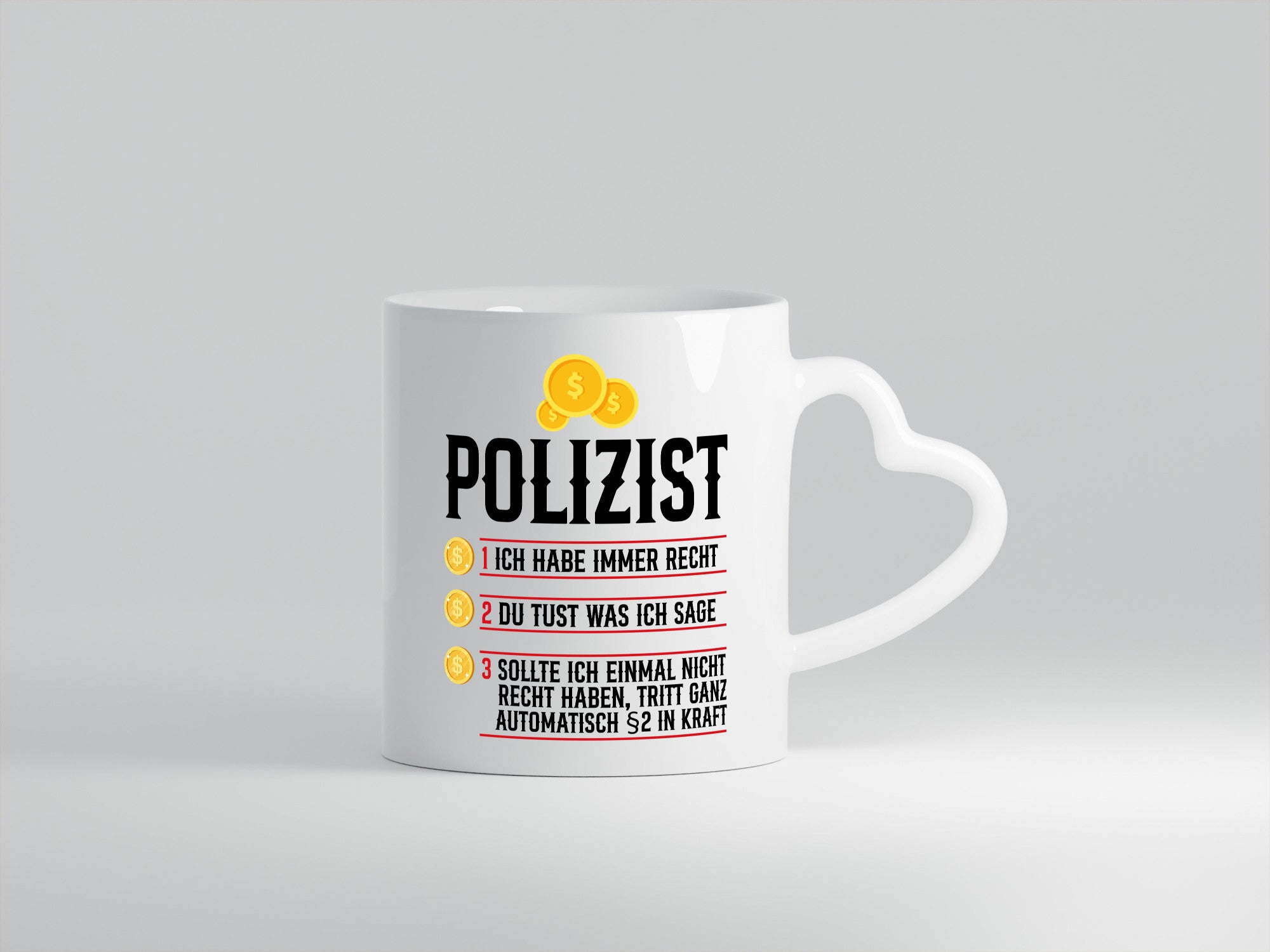 Polizist | Ich habe immer recht Polizei Humor Geschenkidee Tasse