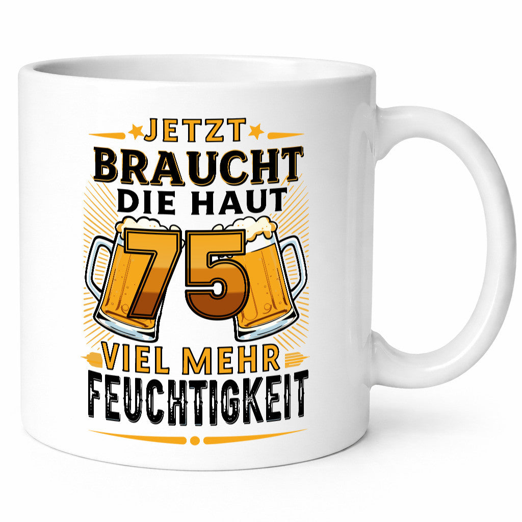 75 braucht die haut mehr Feuchtigkeit | 75. Geburtstag lustiger Spruch Geschenk