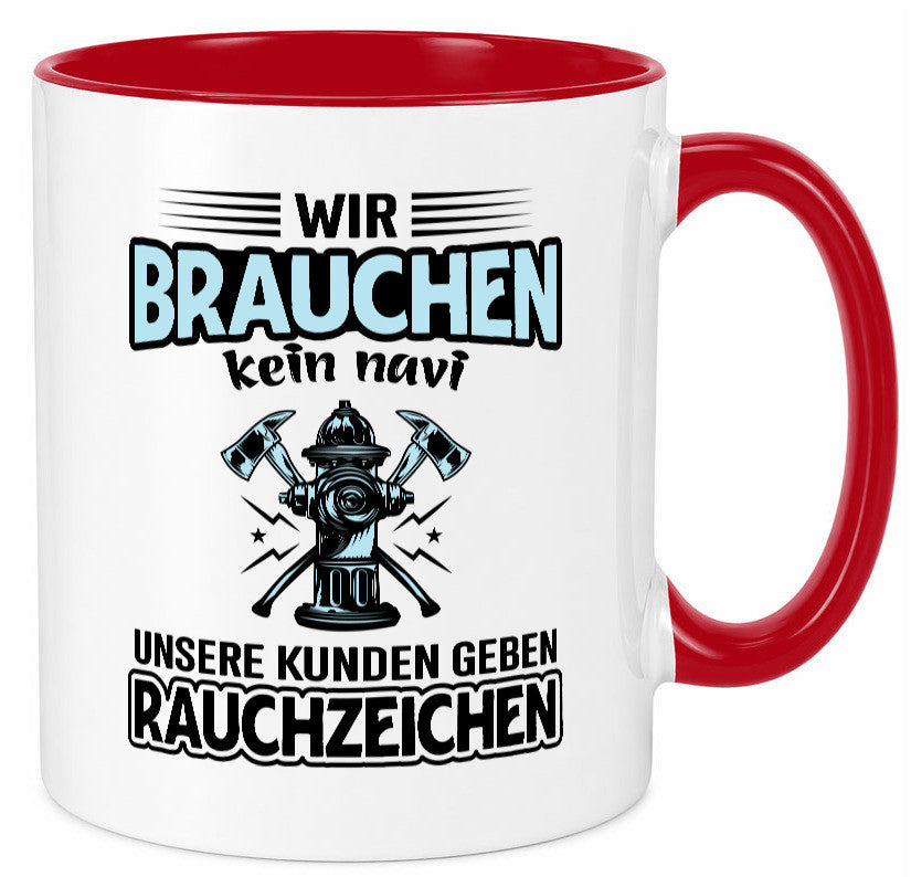 Wir brauchen kein Navi unsere Kunden geben Rauchzeichen lustiger Spruch Tasse