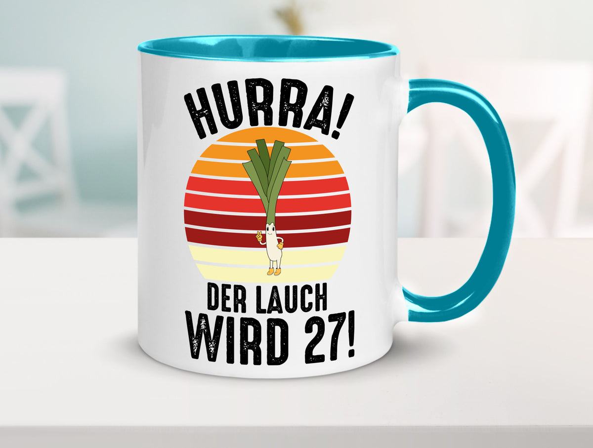 Hurra der lauch wird 27 | 27. Geburtstag Ehrentag Humor Geschenkidee Tasse