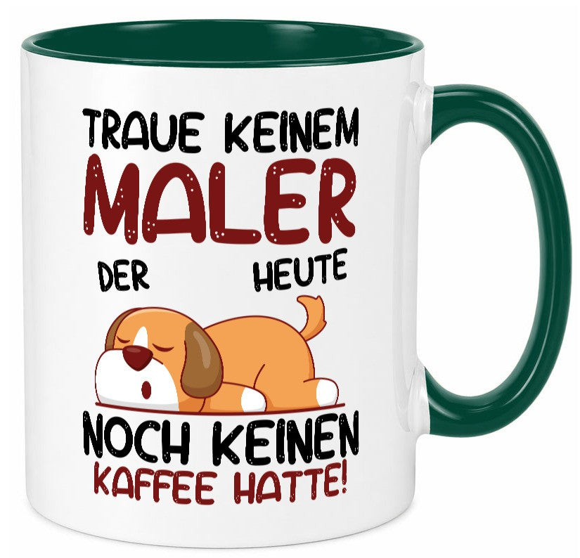 Traue keinem Maler | Malerei Geschenkidee Humor Tasse