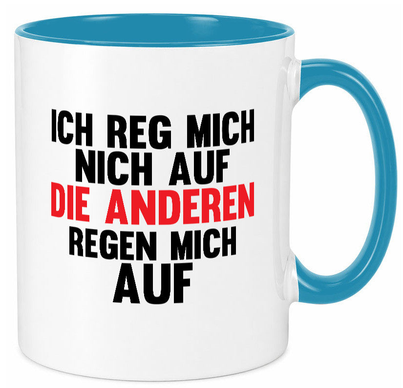 Rege mich nicht auf, andere regen auf | Humor Spaß Geschenkidee Tasse