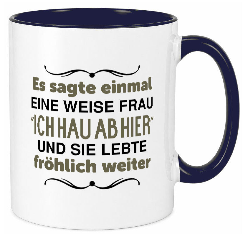Eine weise Frau sagte einmal | Trennung lustig Humor Geschenkidee Geschenk Tasse