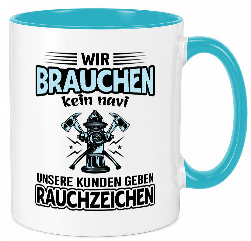 Wir brauchen kein Navi unsere Kunden geben Rauchzeichen lustiger Spruch Tasse