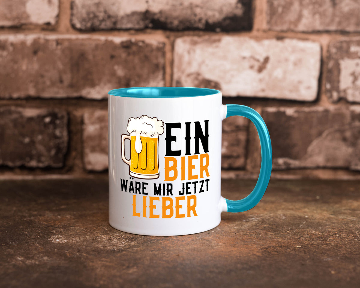 Ein Bier wäre mir jetzt lieber | Kollegen lustiger Spruch Geschenk Arbeit Büro Tasse
