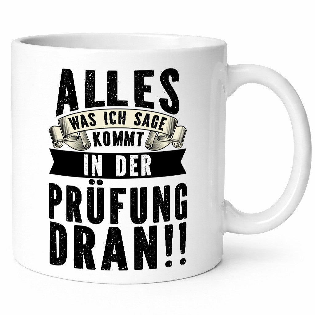 Alles was ich sage | Lehrerin & Lehrer Abschiedsgeschenk Idee Humor Tasse