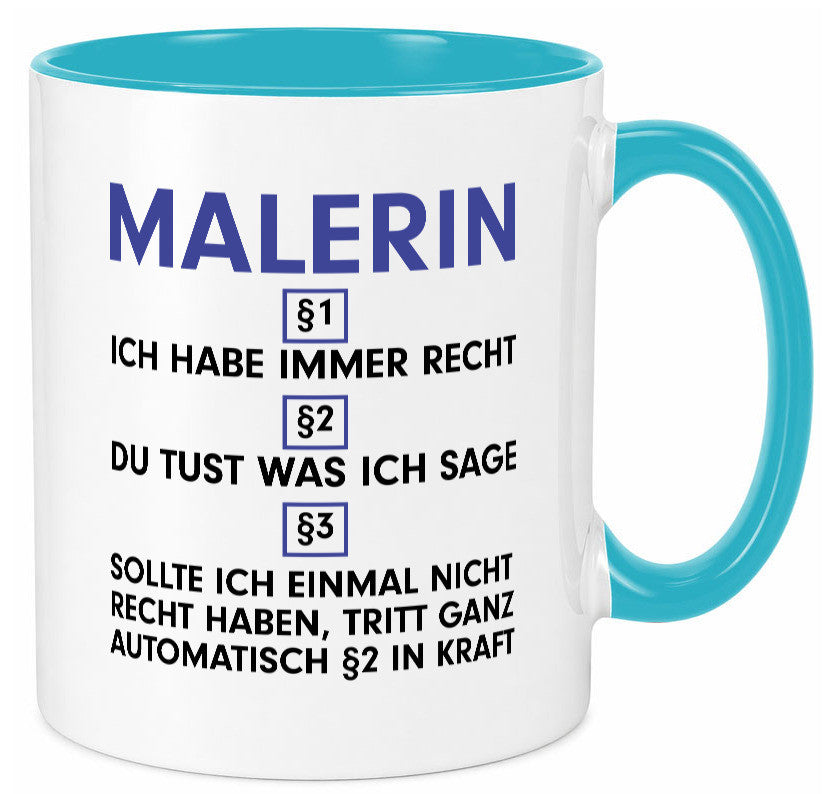 Ich habe immer Recht Malerin | Malerinnen v2 lustiger Spruch Geschenk Humor Tasse