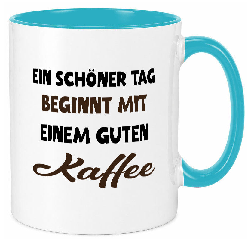 Ein Schöner Tag beginnt mit einem guten Kaffee Geschenk Humor Geschenkidee Tasse