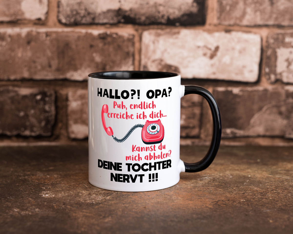 Opa hol mich ab | Deine Tochter nevt Bester Geschenkidee Familie Humor Tasse