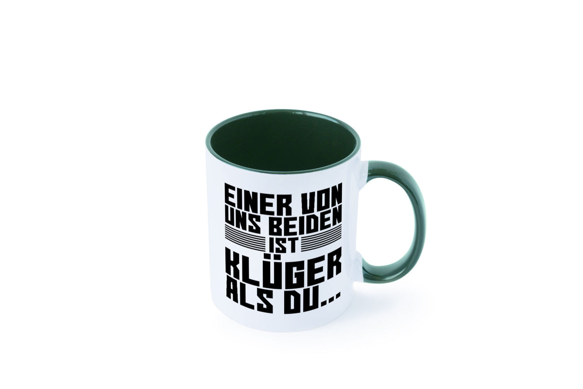 Einer von uns beiden ist klüger als du | Intelligenz Witz lustiger Spruch Tasse