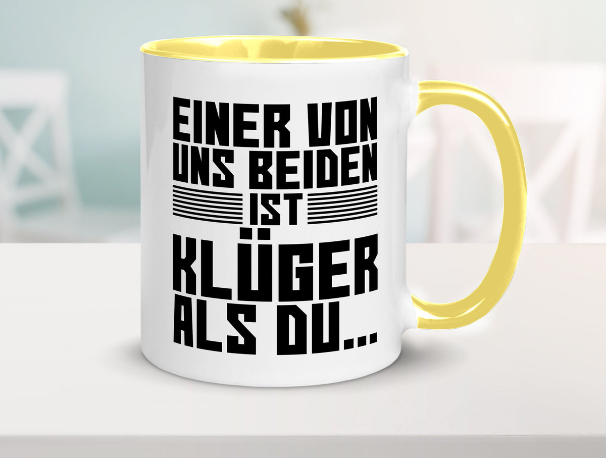 Einer von uns beiden ist klüger als du | Intelligenz Witz lustiger Spruch Tasse