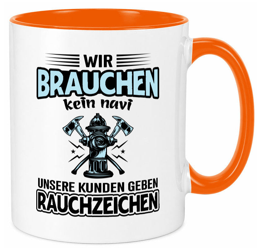 Wir brauchen kein Navi unsere Kunden geben Rauchzeichen lustiger Spruch Tasse