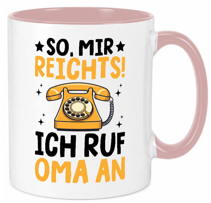 Mir reichts ich ruf oma an | Enkelkinder lustig Familie Geschenkidee Geschenk Tasse