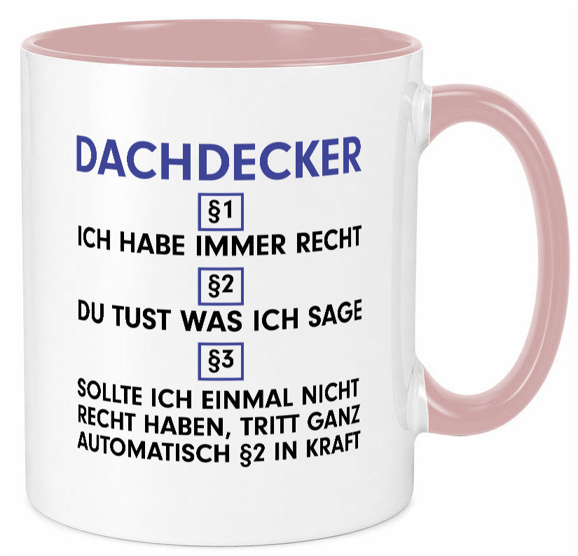 Ich habe immer Recht Dachdecker | Dachbau Hausbau v2 Humor Geschenkidee Tasse
