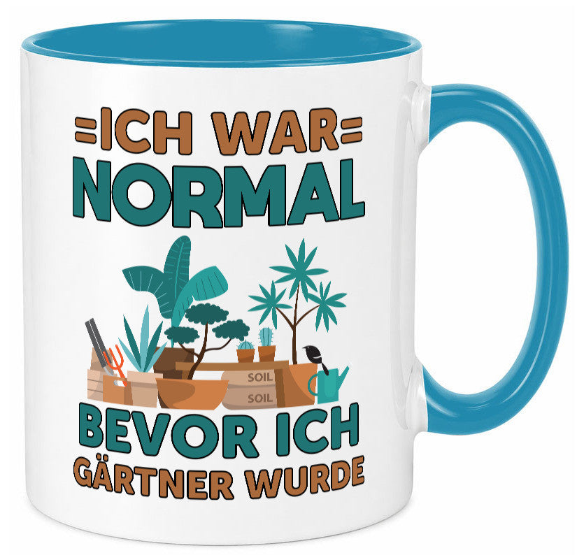 Ich war normal bevor Gärtner wurde | Garten lustiger Spruch Geschenk Humor