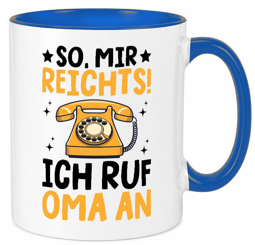 Mir reichts ich ruf oma an | Enkelkinder lustig Familie Geschenkidee Geschenk Tasse
