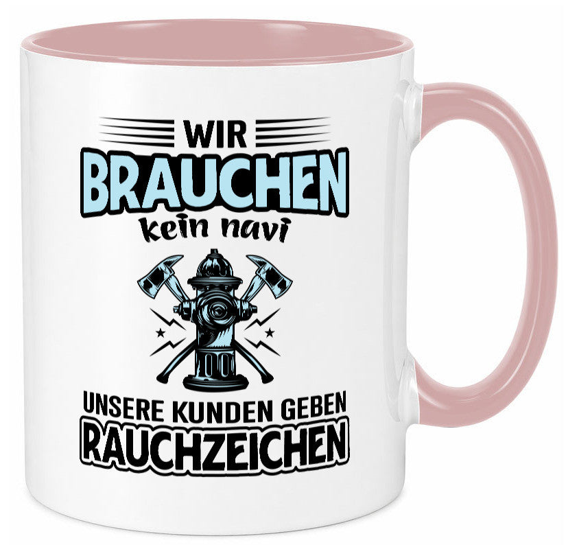 Wir brauchen kein Navi unsere Kunden geben Rauchzeichen lustiger Spruch Tasse