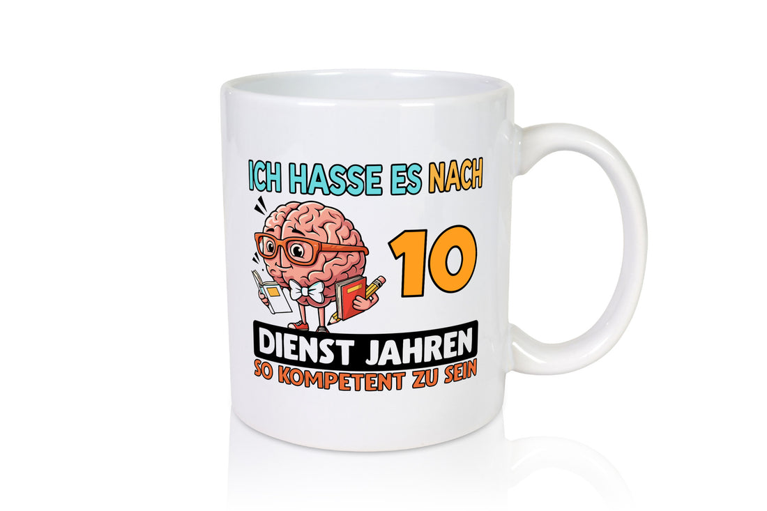 10 Dienstjahre | Arbeit Kompetent Geschenkidee Kollegen Büro Humor Tasse