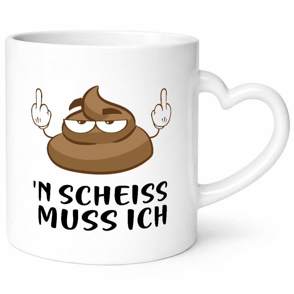n Scheiss muss ich v2 Geschenk Humor Geschenkidee lustiger Spruch Tasse