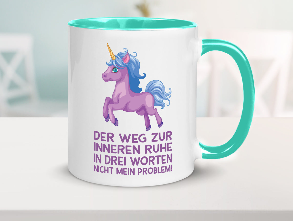 Innere Ruhe, drei Worte, nicht mein Problem | Einhorn Geschenk Humor Tasse