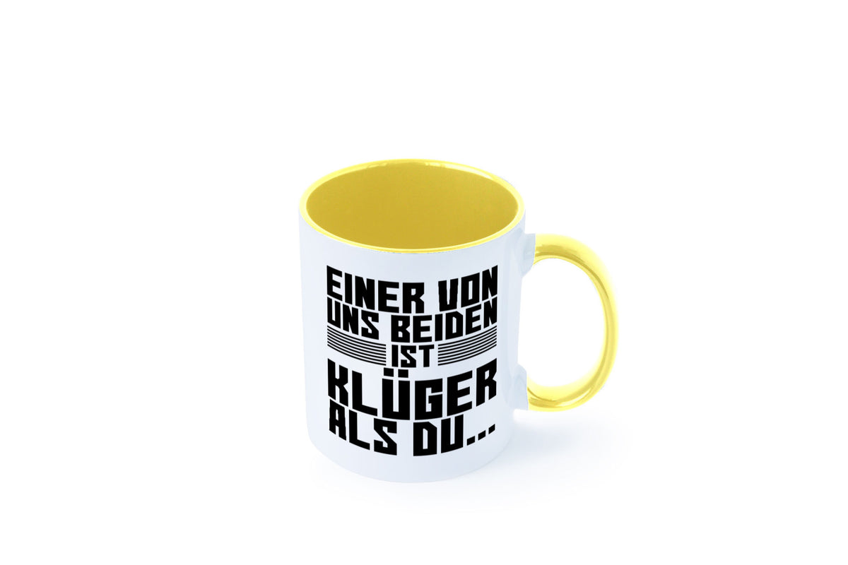 Einer von uns beiden ist klüger als du | Intelligenz Witz lustiger Spruch Tasse