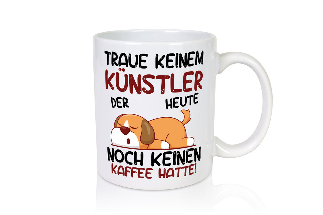 Traue keinem Künstler | Spruch lustig Kunst Geschenk Humor Geschenkidee
