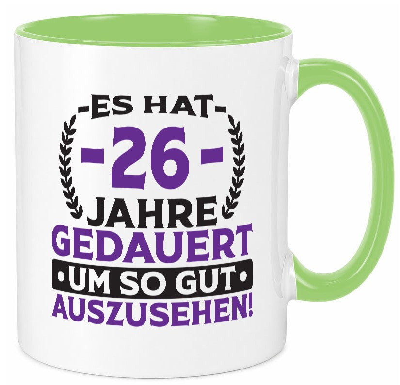 26 Jahre gedauert um so gut auszusehen | 26. Geburtstag v2 lustig Geschenkidee Tasse