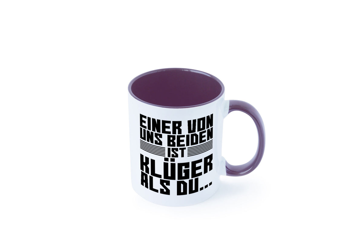 Einer von uns beiden ist klüger als du | Intelligenz Witz lustiger Spruch Tasse