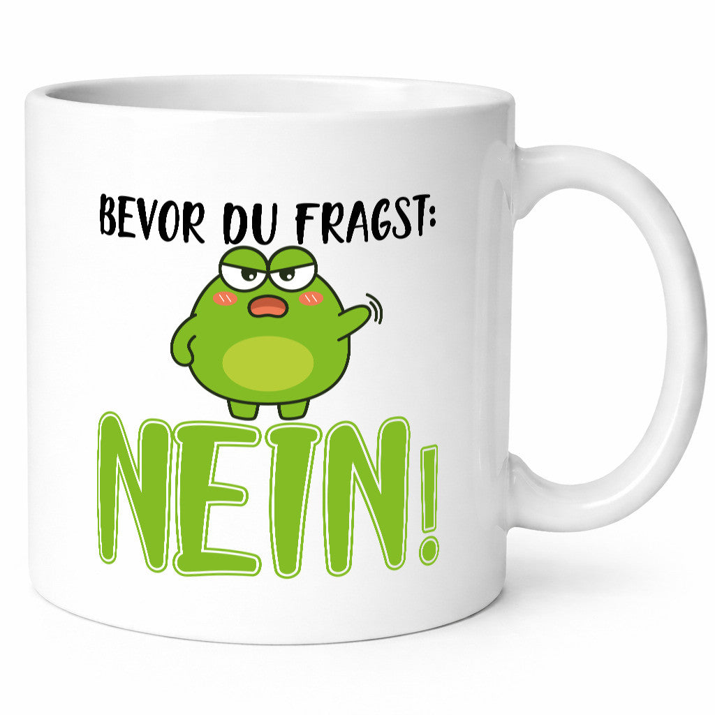 Bevor du fragst: Nein! | Frosch Tasse Büro Muffel Geschenk Arbeit Kollegen