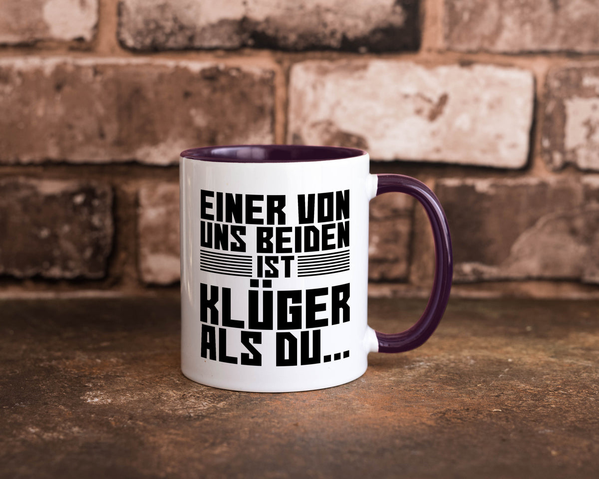 Einer von uns beiden ist klüger als du | Intelligenz Witz lustiger Spruch Tasse