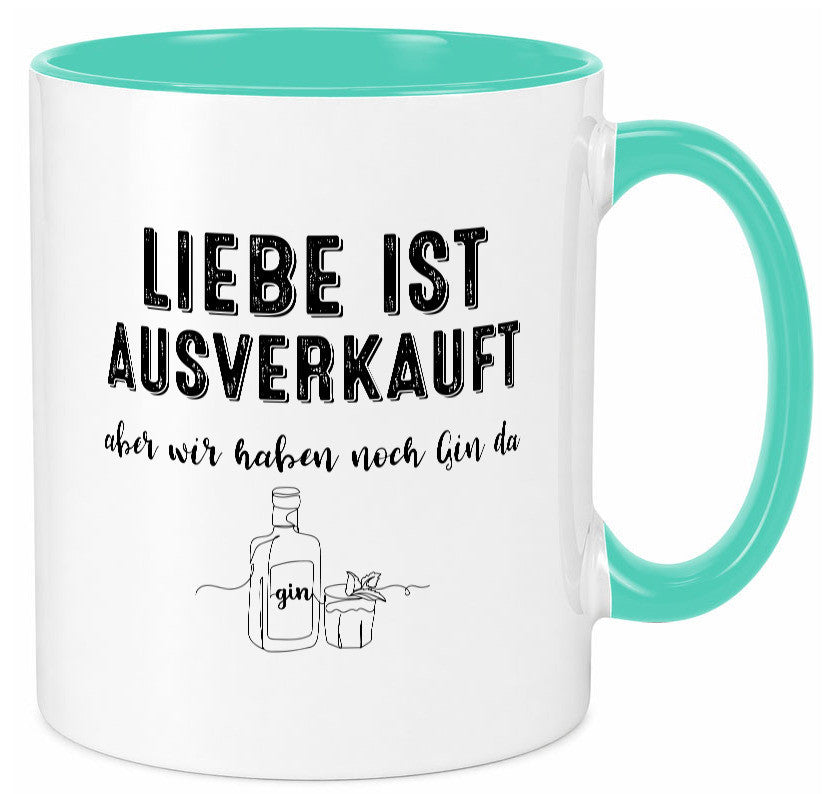 Liebe ist Ausverkauf, aber wir haben noch Gin da Humor Geschenkidee Tasse