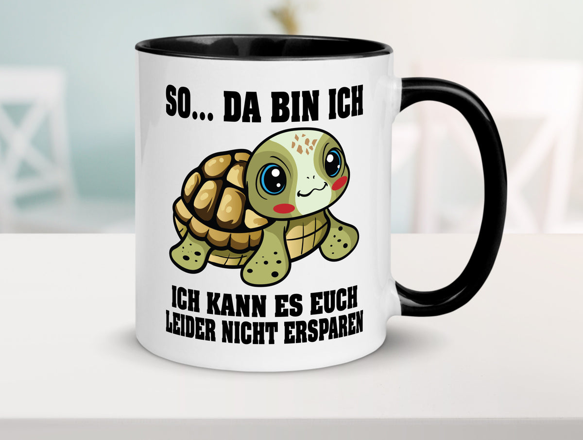 So da bin ich, ich kann es euch leider nicht ersparen Geschenk Humor Tasse