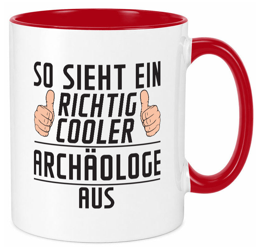 Richtig Cooler Archäologe | Archäologie Forscher Humor Geschenkidee Tasse