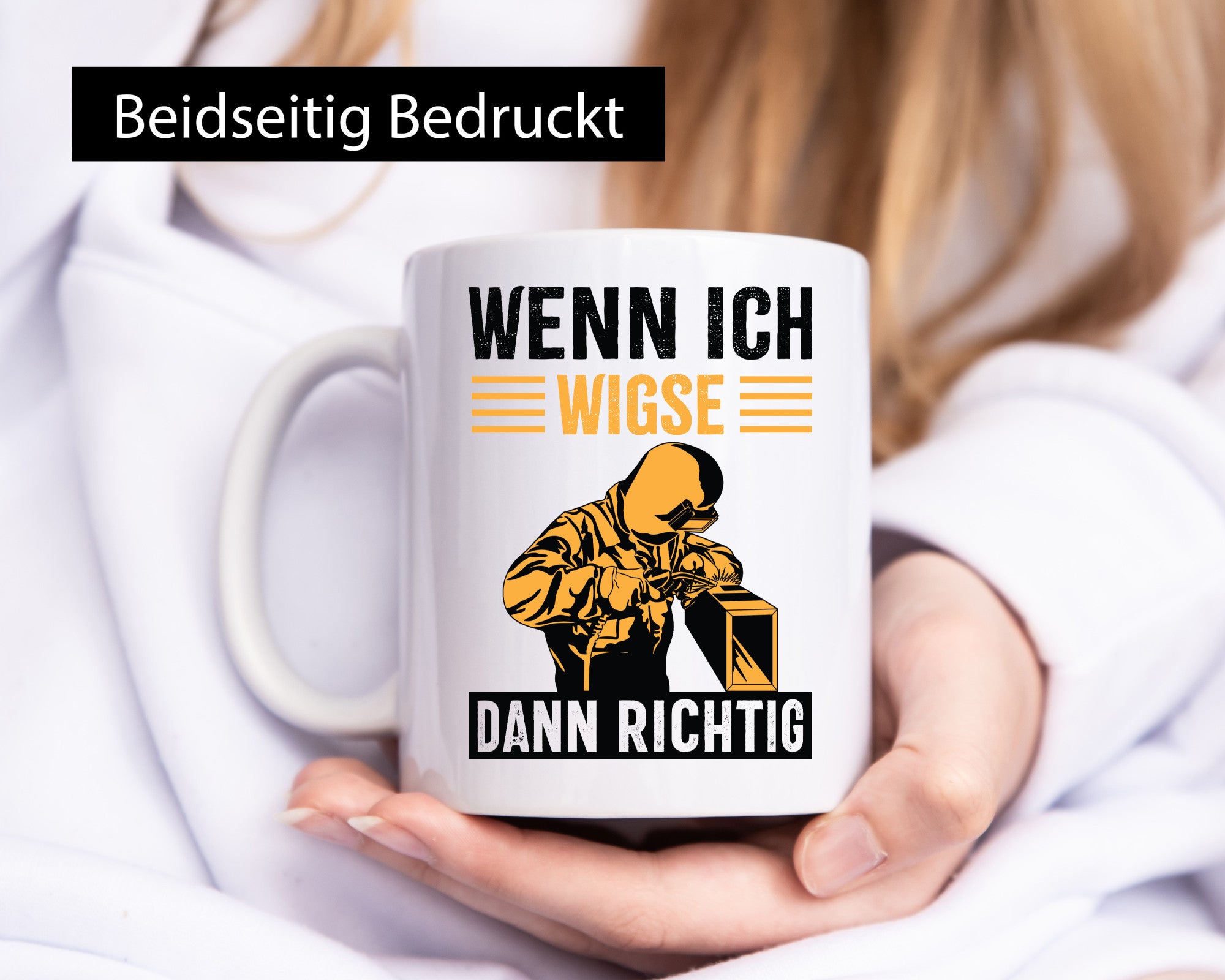 Wenn, dann richtig | Schweisser Geschenkidee Humor Tasse